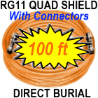 100 FT RG11 Quad Shield Coaxial Cable for Underground Use