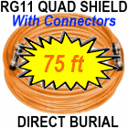 75 FT RG11 Quad Shield Coaxial Cable for Underground Use